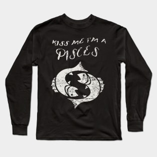 Kiss Me I'm A PISCES Western Zodiac Astrology Long Sleeve T-Shirt